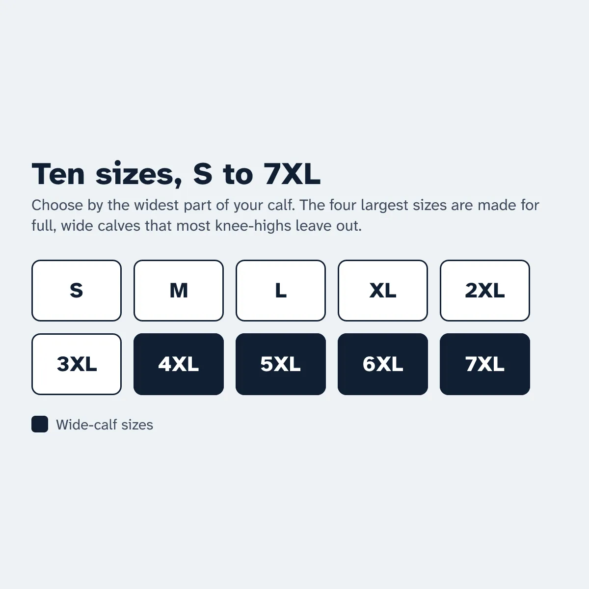 Ten sizes from S to 7XL; 4XL to 7XL are made for full, wide calves